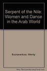 Serpent of the Nile Women and Dance in the Arab World