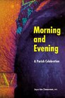 Morning and Evening A Parish Celebration