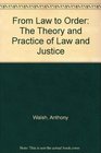 From Law to Order The Theory and Practice of Law and Justice