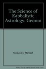 The Science of Kabbalistic Astrology Gemini