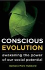 Conscious Evolution Awakening the Power of Our Social Potential