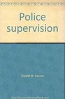 Police supervision A common sense approach