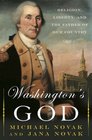 Washington's God Religion Liberty and the Father of Our Country