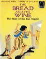 The Bread and the Wine The Story of the Last Supper