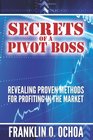 Secrets of a Pivot Boss: Revealing Proven Methods for Profiting in the Market