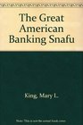The Great American Banking Snafu