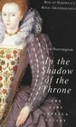 In the Shadow of the Throne: The Lady Arabella Stuart
