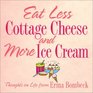 Eat Less Cottage Cheese And More Ice Cream  Thoughts On Life From Erma Bombeck