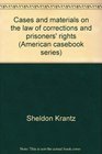 Cases and materials on the law of corrections and prisoners' rights