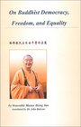 On Buddhist Democracy Freedom and Equality