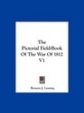 The Pictorial FieldBook Of The War Of 1812 V1