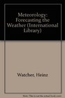 Meteorology Forecasting the Weather