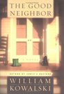 The Good Neighbor  A Novel