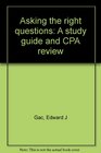 Asking the right questions A study guide and CPA review