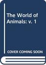 The World of Animals v 1