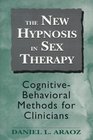 The New Hypnosis in Sex Therapy CognitiveBehavioral Methods for Clinicians