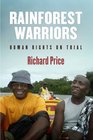 Rainforest Warriors Human Rights on Trial