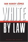 White by Law The Legal Construction of Race