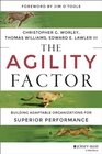 The Agility Factor Building Adaptable Organizations for Superior Performance