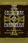 The Celtic Way of Evangelism,  Tenth Anniversary Edition: How Christianity Can Reach the West . . .Again