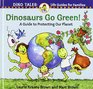Dinosaurs Go Green A Guide to Protecting Our Planet