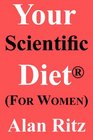 Your Scientific Diet for Women Scientifically Guaranteed Fastest Easiest Cheapest and Permanent Weight Loss