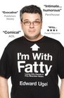 I'm With Fatty Losing Fifty Pounds in Fifty Miserable Weeks