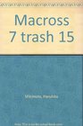 Macross 7 Trash 15