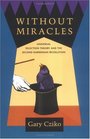 Without Miracles Universal Selection Theory and the Second Darwinian Revolution