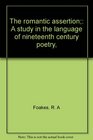 The romantic assertion A study in the language of nineteenth century poetry