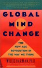 Global Mind Change  The New Age Revolution in the Way We Think