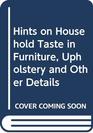 Hints on Household Taste in Furniture Upholstery and Other Details