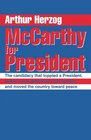 McCarthy for President The candidacy that toppled a President pulled a new generation into politics and moved the country toward peace