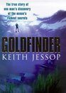 Goldfinder The True Story of One Man's Discovery of the Ocean's Richest Secrets