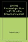 Limited Partnerships How to Profit in the Secondary Market