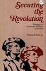 Securing the Revolution Ideology in American Politics 17891815