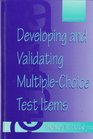 Developing and Validating Multiplechoice Test Items