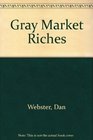Gray Market Riches