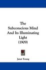 The Subconscious Mind And Its Illuminating Light