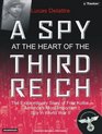 A Spy At The Heart Of The Third Reich: The Extraordinary Story Of Fritz Kolbe, America's Most Important Spy In World War II