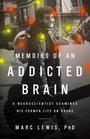 Memoirs of an Addicted Brain A Neuroscientist Examines his Former Life on Drugs