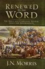 Renewed By the Word The Bible and Christian Revival Since the Reformation