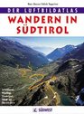 Wandern in Sdtirol Der Luftbildatlas