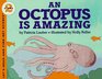 An Octopus Is Amazing (Let\'s-Read-and-Find-Out Science, Stage 2)