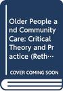 Older People and Community Care Critical Theory and Practice