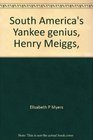 South America's Yankee genius Henry Meiggs