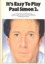 IT'S EASY TO PLAY PAUL SIMON SIMPLIFIED ARRANGEMENTS FOR THE PIANO WITH LYRICS AND CHORD SYMBOLS