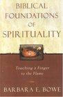 Biblical Foundations of Spirituality Touching a Finger to the Flame