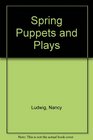 Spring Puppets and Plays