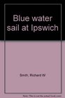 Blue water sail at Ipswich